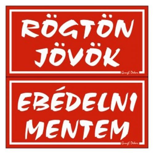 GUNGL DEKOR Piktogram Rögtön jövök-ebédelni mentem (kétold. tábla) piros